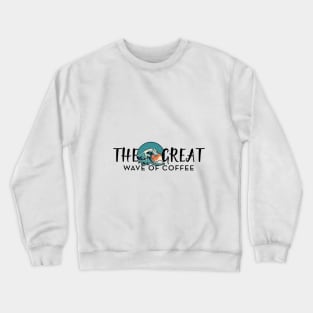 The Great Wave of Coffee Crewneck Sweatshirt